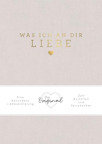 Was ich an dir liebe: Eine besondere Liebeserklärung zum Ausfüllen und Verschenken. Das Original | Das perfekte Geschenk zu Geburtstag, Hochzeit, Jahrestag, Valentinstag, Weihnachten (WIADL)