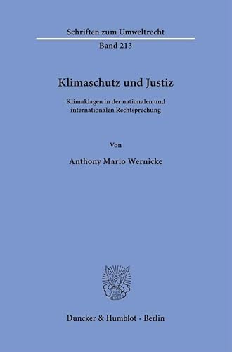 Klimaschutz und Justiz: Klimaklagen in der nationalen und internationalen Rechtsprechung (Schriften zum Umweltrecht)
