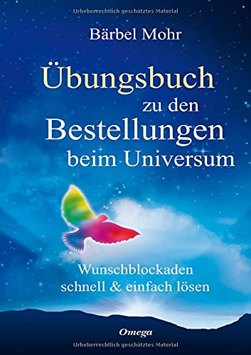 Übungsbuch zu den Bestellungen beim Universum: Wunschblockaden schnell & einfach lösen