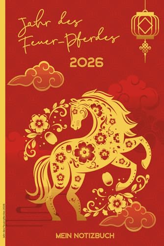 Jahr des Feuerpferdes 2026: Notizbuch A5 liniert mit Feuer-Pferd Buch für Notizen mit Symbol des chinesischen Horoskop Geschenk als Glücksbringer mit Feuerpferd für Liebhaber China und Astrologie