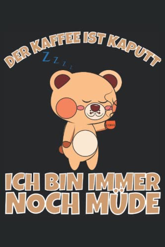 Der Kaffee ist kaputt ich bin immer noch müde!: Notizbuch A5, 120 Seiten, LINIERT - Lustiges Kaffe Morgenmuffel Motiv für Langschläfer die sich ... geeignet! Die Morgenmuffel Geschenkidee!