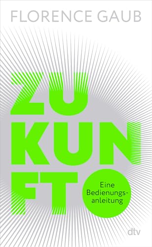 Zukunft: Eine Bedienungsanleitung | 