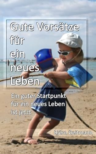 Gute Vorsätze für ein neues Leben: Ein guter Startpunkt für ein neues Leben ist JETZT