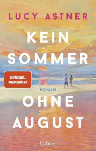 Kein Sommer ohne August: Roman. SPIEGEL-Bestseller – der Sommerroman des Jahres für alle, die Bücher, Buchhandlungen und große Liebesgeschichten lieben (Every Summer Has A Story, Band 1)