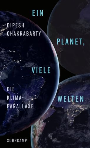 Ein Planet, viele Welten: Die Klima-Parallaxe | Der große indische Historiker über das Dilemma des Klimawandels