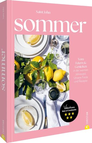 Sommer: Vom Feiern und Genießen. Unsere Feste & Rezepte: die besten Sommerideen für unvergessliche Feiern und kulinarische Höhepunkte.
