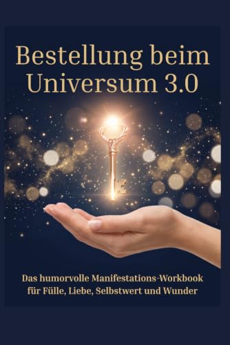 Bestellung beim Universum 3.0: Das Manifestations-Workbook für Frauen – Wünsche erfüllen, Fülle anziehen, Selbstwert stärken und Wunder im Alltag erkennen