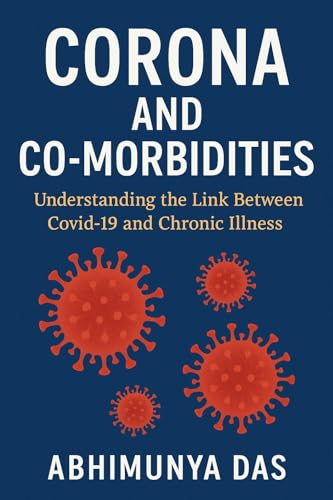 Corona and Co-Morbidities: Understanding the Link Between Covid-19 and Chronic Illness (English Edition)