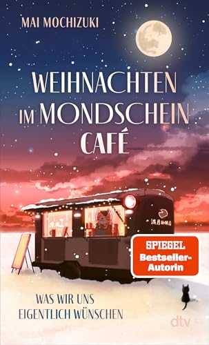 Weihnachten im Mondscheincafé: Was wir uns eigentlich wünschen | Die Bestseller-Reihe rund um ›Das Mondscheincafé‹ geht weiter | Das perfekte Buch zu Weihnachten (Die Mondscheincafé-Reihe, Band 2)