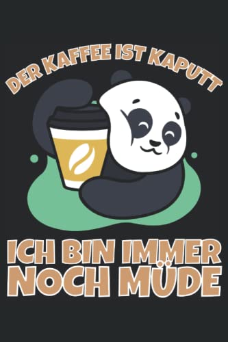 Der Kaffee ist kaputt ich bin immer noch müde!: Notizbuch A5, 120 Seiten, LINIERT - Lustiges Kaffe Morgenmuffel Motiv für Langschläfer die sich ... geeignet! Die Morgenmuffel Geschenkidee!