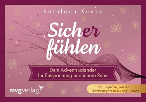 Sich(er) fühlen – Dein Adventskalender für Entspannung und innere Ruhe: 24 Impulse, um dein Nervensystem zu regulieren | Neue somatische Tools für die Weihnachtszeit