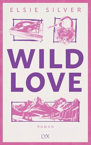 Wild Love: Mit Bonusgeschichte, fortlaufender Rückengestaltung und Karte des Elsieversums (Rose Hill, Band 1)