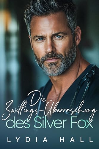 Die Zwillings-Überraschung des Silver Fox: Eine verbotene medizinische Liebesgeschichte mit Altersunterschied und geheimer Schwangerschaft (Verbotene Ärzte)