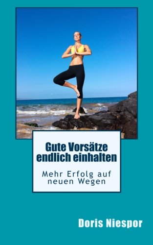 Gute Vorsätze endlich einhalten: Mehr Erfolg auf neuen Wegen (SmiptOriginal, Band 1)