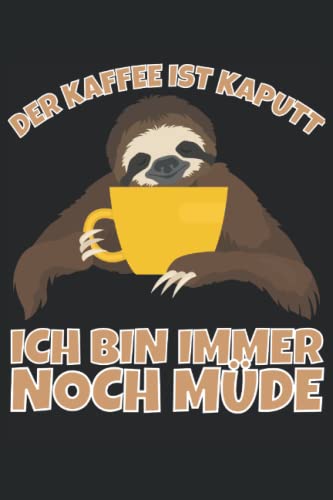 Der Kaffee ist kaputt ich bin immer noch müde!: Notizbuch A5, 120 Seiten, LINIERT - Lustiges Kaffe Morgenmuffel Motiv für Langschläfer die sich ... geeignet! Die Morgenmuffel Geschenkidee!