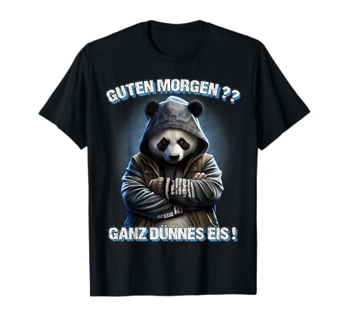 Guten Morgen? Ganz Dünnes Eis! Lustiges Panda Kaffee T-Shirt