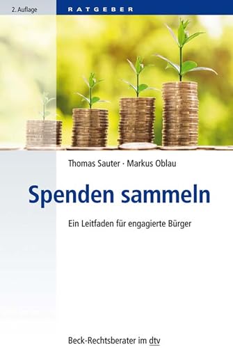 Spenden sammeln: Ein Leitfaden für engagierte Bürger (Beck-Rechtsberater im dtv 51219)