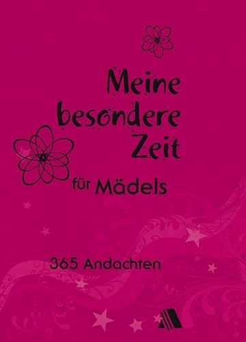 Meine besondere Zeit - für Mädels: 365 Andachten
