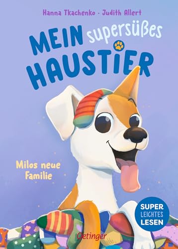 Mein supersüßes Haustier. Milos neue Familie: Niedliches Hunde-Buch mit leichtem Text und vielen Bildern für Erstleser*innen ab 6 Jahren