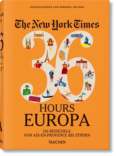 The New York Times 36 Hours. Europa. 3. Auflage: 130 Reiseziele