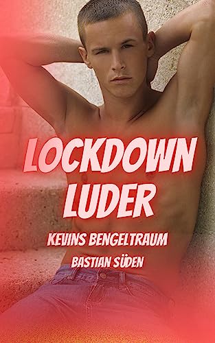 Lockdown-Luder: Kevins Bengeltraum (Bengelträume-Kurzromane)