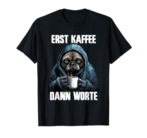 Erst Kaffee dann Worte, Lustiger Morgenmuffel Spruch, Kaffee T-Shirt