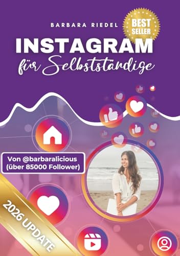 Instagram für Selbstständige: Wie du mit Social Media durchstartest | Ein Einsteiger-Guide, um Instagram zu verstehen und es fürs Business zu nutzen