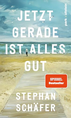 Jetzt gerade ist alles gut: Nach dem SPIEGEL-Bestseller 