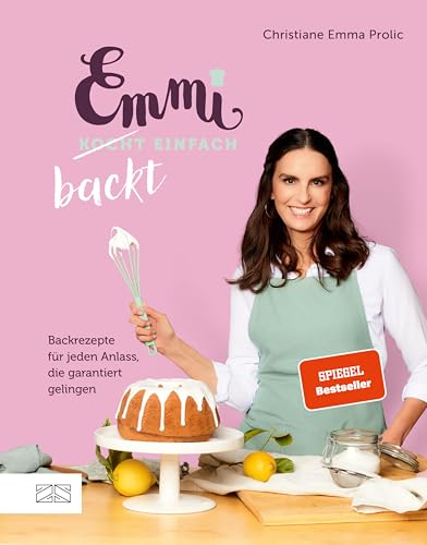 Emmi backt einfach (Emmi kocht einfach – das 1. Backbuch): Backrezepte für jeden Anlass, die garantiert gelingen – SPIEGEL-Bestseller