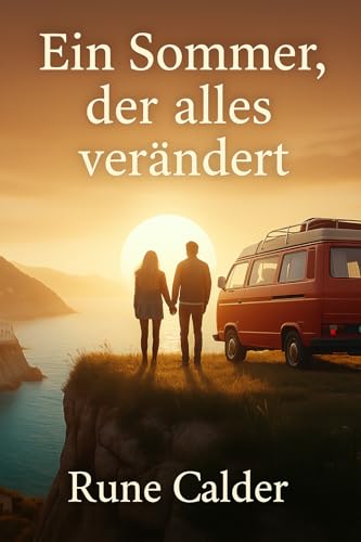 Ein Sommer, der alles verändert: Eine Liebesgeschichte, die alles verändert – selbst die Pläne, die du niemals gemacht hast.