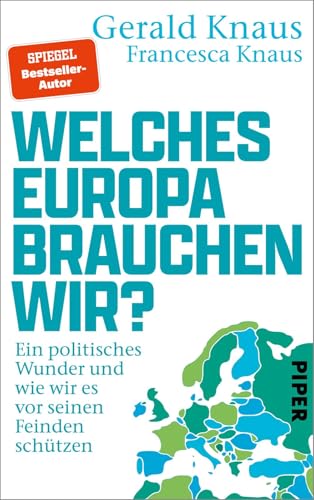 Welches Europa brauchen wir?: Ein politisches Wunder und wie wir es vor seinen Feinden schützen | Das Buch vom gefragten Experten für eine realistische Europapolitik