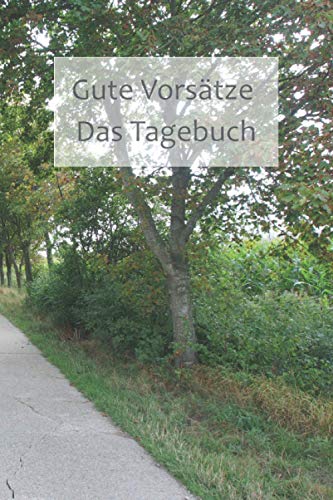 Gute Vorsätze - Das Tagebuch | Ideal zum neuen Jahr | Geschenkbuch für alle, die Gewohnheiten ändern möchten: Gute Vorsätze umsetzen in 66 Tagen oder 9 1/2 Wochen