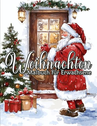 Weihnachten Malbuch für Erwachsene: Ein Malbuch mit 50 Festlichen Motiven zur Entspannung, Kreativen Gestaltung und Einstimmung auf die Weihnachtszeit