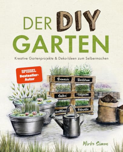 Der DIY Garten – Kreative Gartenprojekte und Deko-Ideen zum Selbermachen