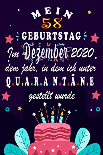 Mein 58. Geburtstag Im Dezember 2020, Dem Jahr, In Dem Ich Unter Quarantäne Gestellt Wurde: 58 Jahre geburtstag,Geschenk Für Frauen und Manner, ... ... ? notizbuch geschenk... für Paar, Frau, Mann.