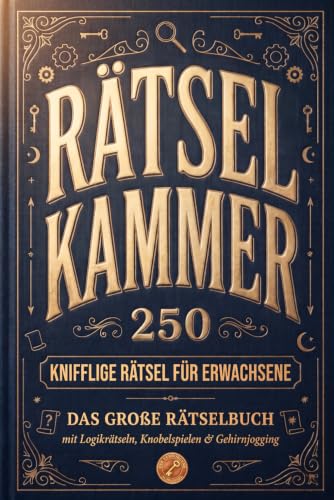 Rätselkammer: 250 knifflige Rätsel für Erwachsene. Das große Rätselbuch mit Logikrätseln, Knobelspielen & Gehirnjogging: Perfektes Geschenk für Männer & Frauen, die glauben, alles zu wissen