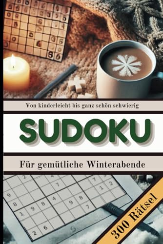 Von kinderleicht bis ganz schön schwierig SUDOKU: Für gemütliche Winterabende