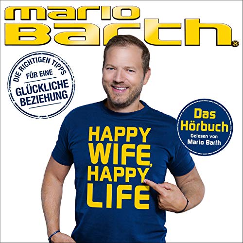 Happy Wife, Happy Life: Die richtigen Tipps für eine glückliche Beziehung
