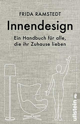 Innendesign: Ein Handbuch für alle, die ihr Zuhause lieben | Die international erfolgreiche Innendesignerin erklärt die Grundlagen des Einrichtens und verrät ihre wertvollsten Tipps!