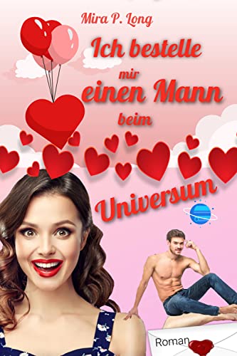 Ich bestelle mir einen Mann beim Universum Liebesroman: Liebesroman deutsch kindle