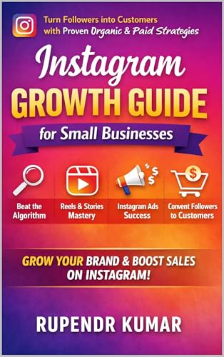 Instagram Growth Guide for Small Businesses: Turn Followers into Customers with Proven Organic & Paid Strategies (English Edition)
