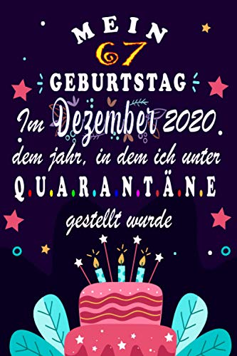 Mein 67. Geburtstag Im Dezember 2020, Dem Jahr, In Dem Ich Unter Quarantäne Gestellt Wurde: 67 Jahre geburtstag,Geschenk Für Frauen und Manner, ... ... ? notizbuch geschenk... für Paar, Frau, Mann.