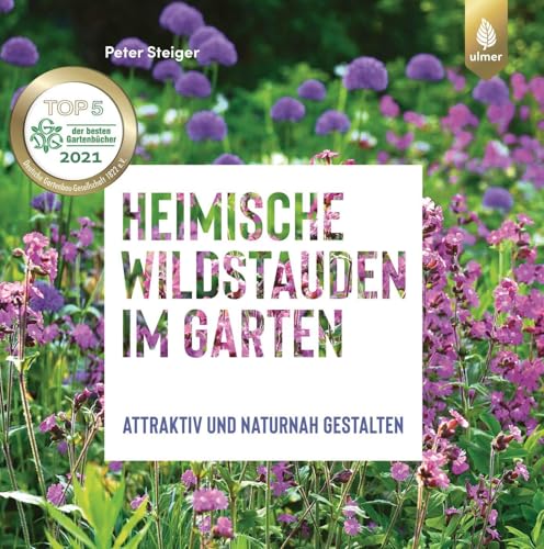 Heimische Wildstauden im Garten: Attraktiv und naturnah gestalten