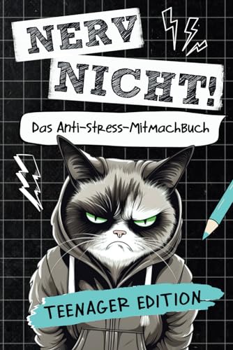 Nerv nicht! Das coole Anti-Stress-Mitmachbuch für Teens: Lustiges Geschenk für genervte Teenager