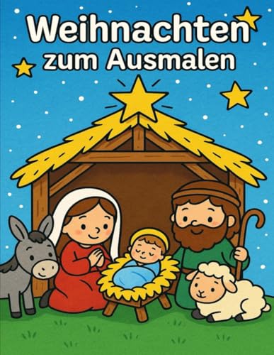 Weihnachten zum Ausmalen: Ein kreatives Weihnachtsbuch mit Krippe und traditionellen Motiven (Buntes Fest – Ausmalspaß zu besonderen Zeiten)