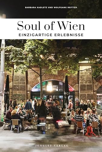 Soul of Wien - einzigartige Erlebnisse (Soul of: 30 einzigartige Erlebnisse)