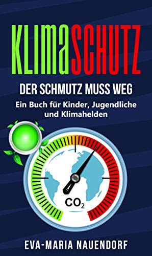 Klimaschutz: Der Schmutz muss weg – Ein Buch für Kinder, Jugendliche und Klimahelden