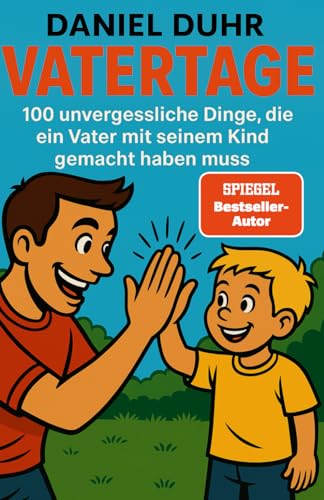 Vatertage: 100 unvergessliche Dinge, die ein Vater mit seinem Kind gemacht haben muss