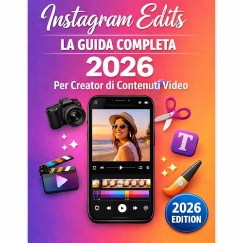 Instagram Edits: La Guida Completa 2026: Scopri come creare video professionali con l’app di editing di Meta (Italian Edition)