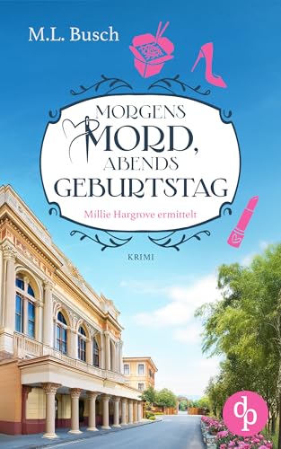 Morgens Mord, abends Geburtstag: Ein Millie Hargrove Roman (Millie Hargrove ermittelt 2)